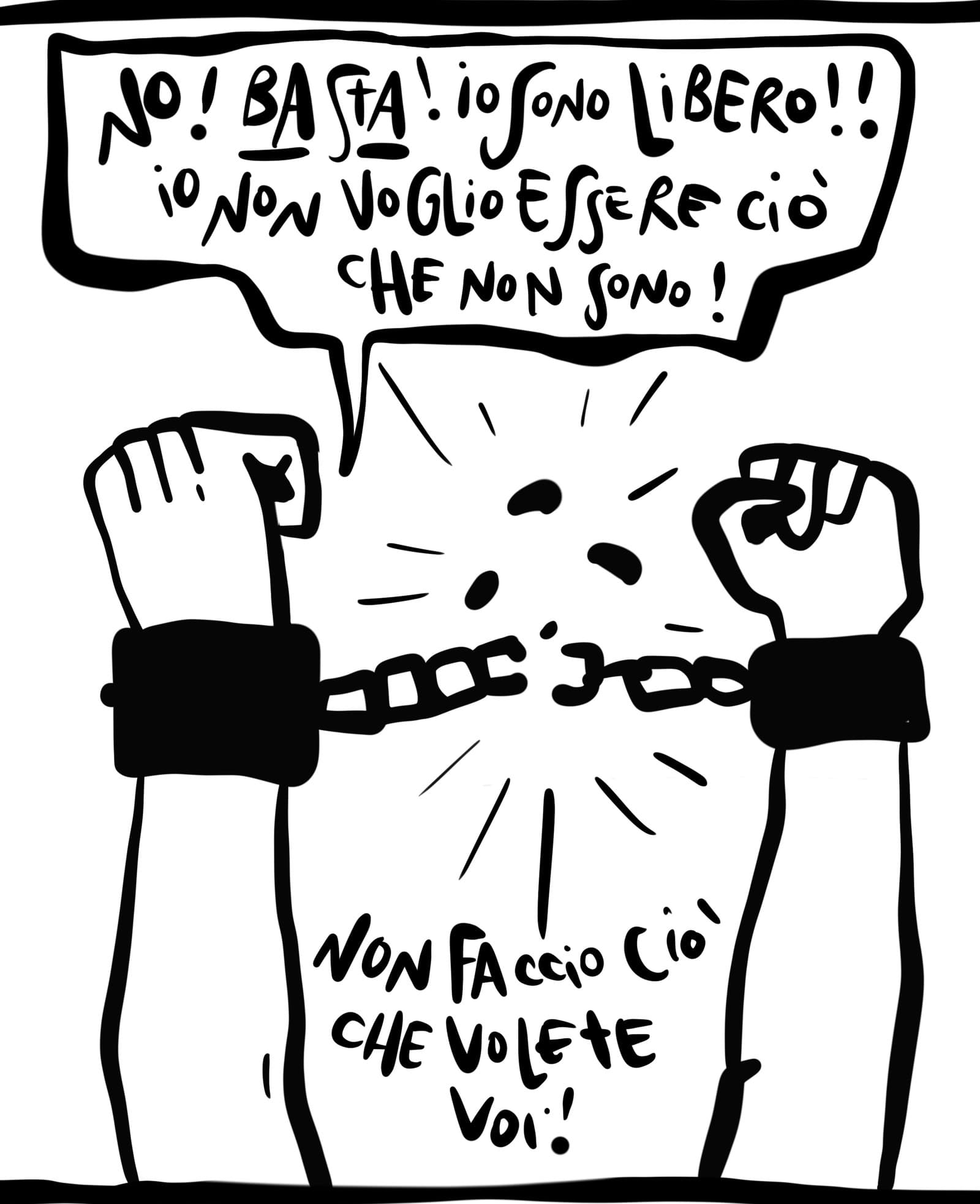 Due polsi spezzano una catena. «No! Basta! Io sono libero! Io non voglio essere ciò che non sono!» «Non faccio ciò che volete voi!»